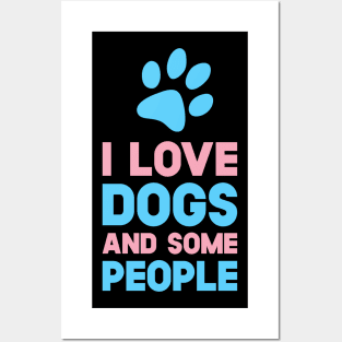I Love Dogs And Some People Posters and Art